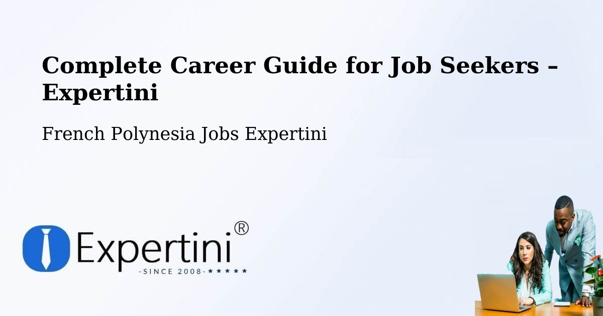 Career Guide for Job Seekers – Faanui - Faanui, French Polynesia Jobs Expertini
