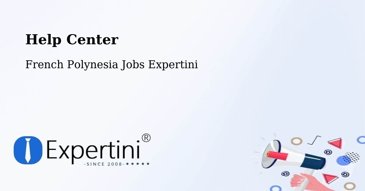 Help Center – Faanui - French Polynesia Jobs Expertini