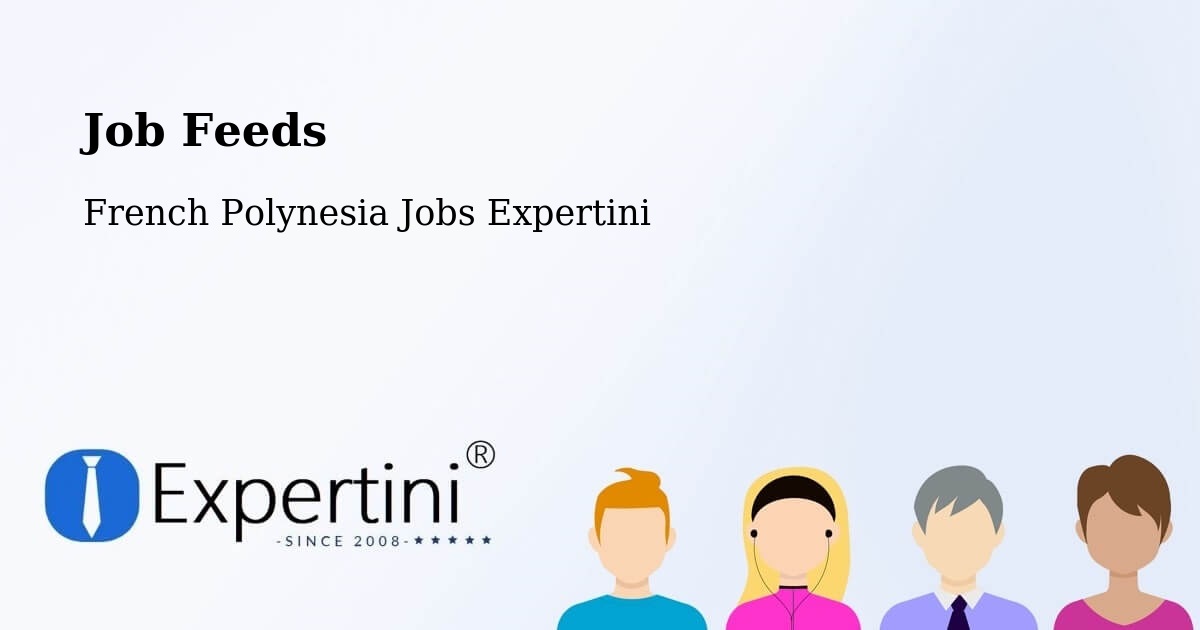 Job Listings Feed – Faanui - French Polynesia Jobs Expertini
