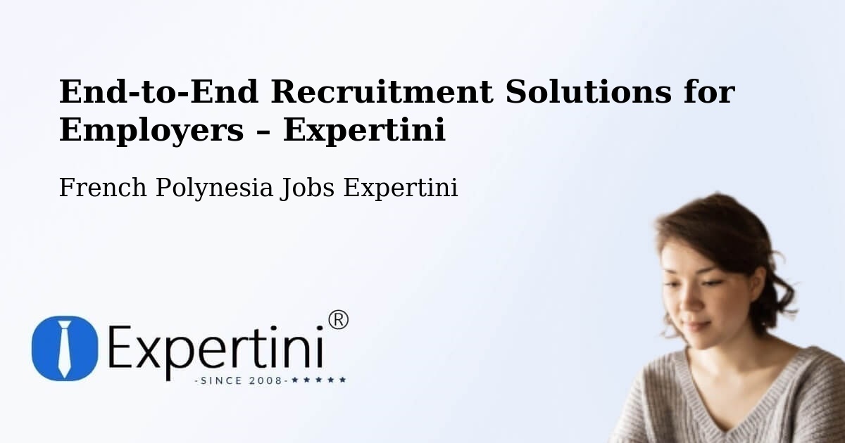 Recruitment Solutions for Employers – Faanui - Faanui, French Polynesia Jobs Expertini