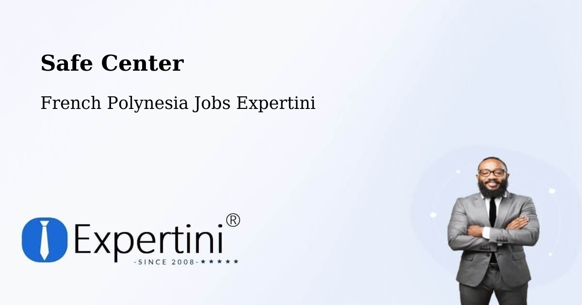 Safety Center – Faanui - French Polynesia Jobs Expertini